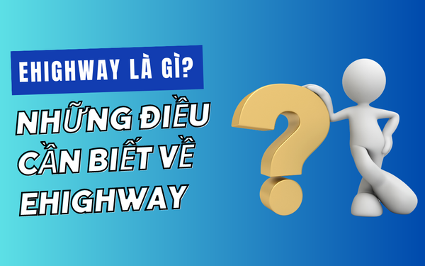 EHighway là gì? Những điều cần biết về eHighway.